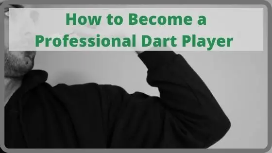 How to Become a Professional Dart Player