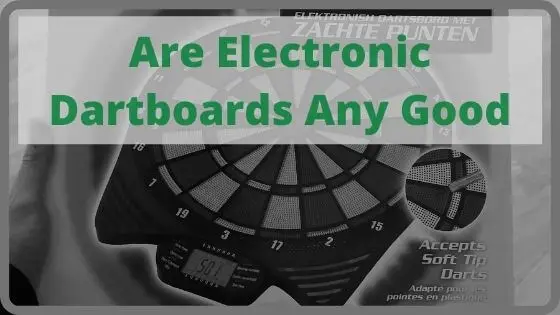 Are Electronic Dartboards Any Good
