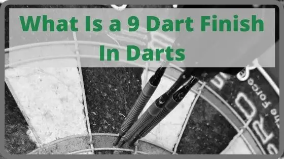 What Is a 9 Dart Finish In Darts