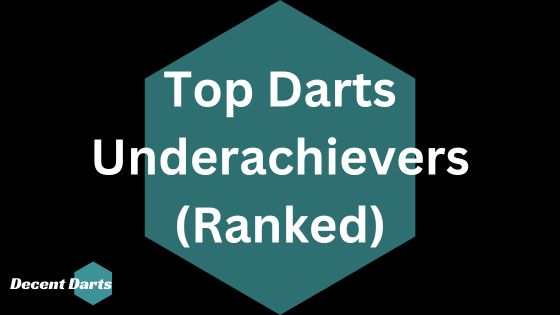 Top Darts Underachievers